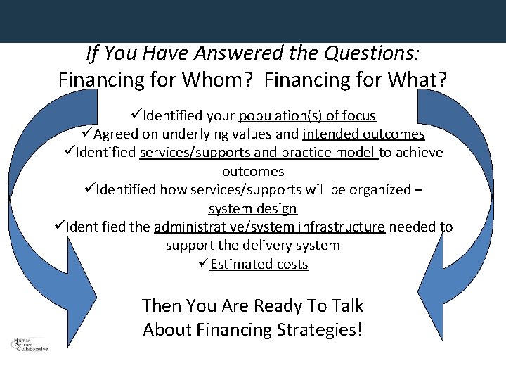 If You Have Answered the Questions: Financing for Whom? Financing for What? üIdentified your