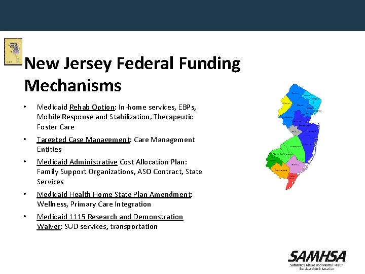 New Jersey Federal Funding Mechanisms • Medicaid Rehab Option: In-home services, EBPs, Mobile Response