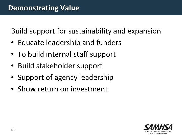 Demonstrating Value Build support for sustainability and expansion • Educate leadership and funders •