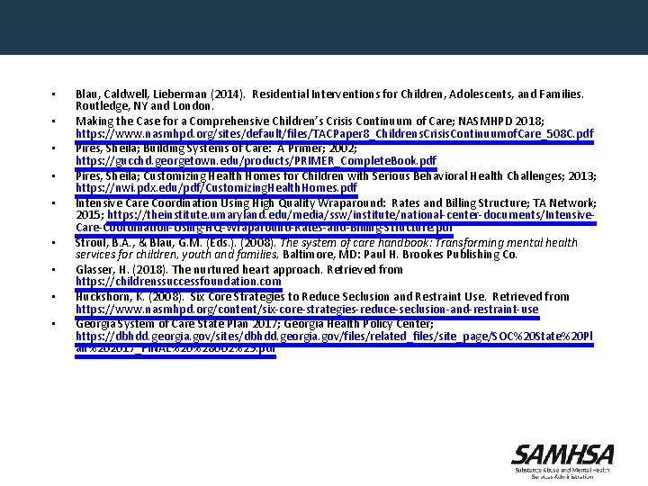 References: • Blau, Caldwell, Lieberman (2014). Residential Interventions for Children, Adolescents, and Families. •