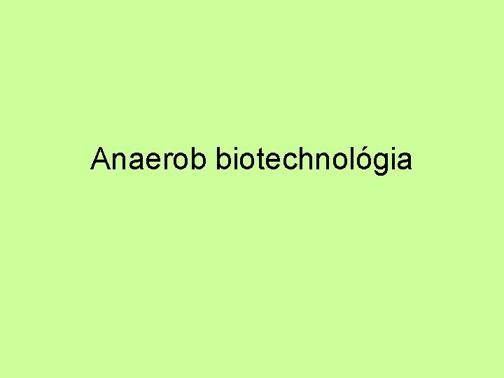 Anaerob biotechnológia 