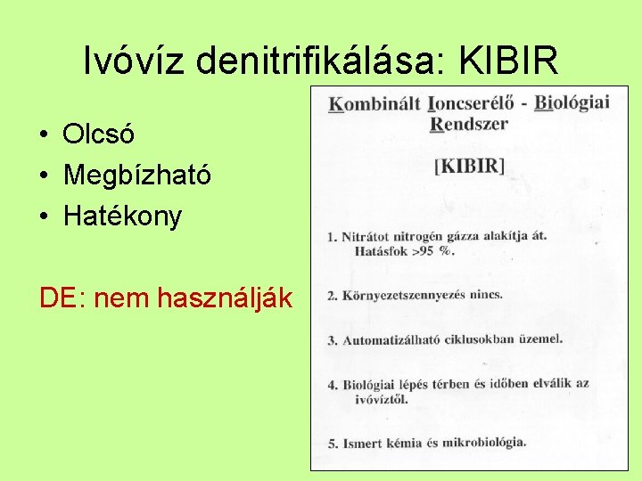Ivóvíz denitrifikálása: KIBIR • Olcsó • Megbízható • Hatékony DE: nem használják 