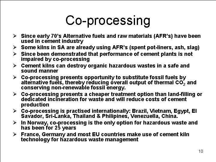 Co-processing Ø Since early 70’s Alternative fuels and raw materials (AFR’s) have been used