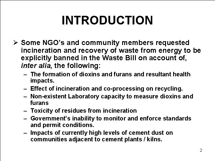 INTRODUCTION Ø Some NGO’s and community members requested incineration and recovery of waste from