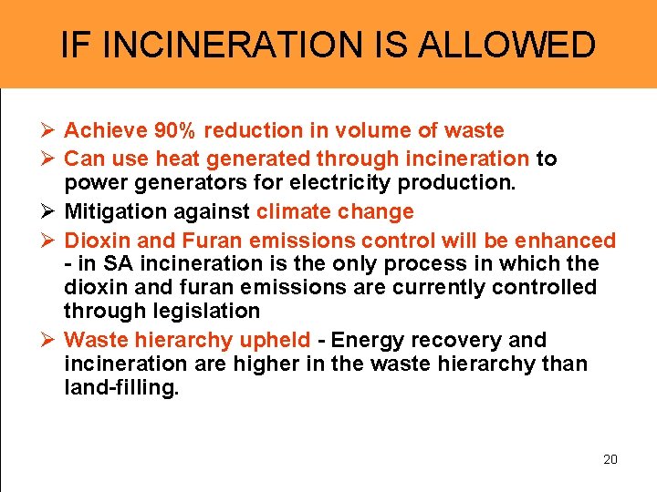 IF INCINERATION IS ALLOWED Ø Achieve 90% reduction in volume of waste Ø Can