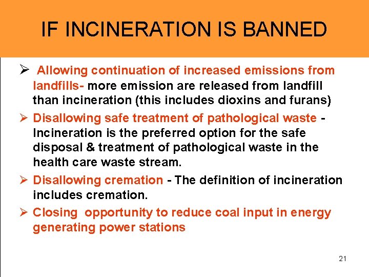 IF INCINERATION IS BANNED Ø Allowing continuation of increased emissions from landfills- more emission