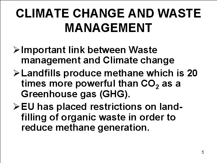 CLIMATE CHANGE AND WASTE MANAGEMENT Ø Important link between Waste management and Climate change