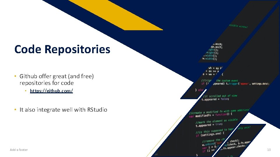 Code Repositories • Github offer great (and free) repositories for code • https: //github.