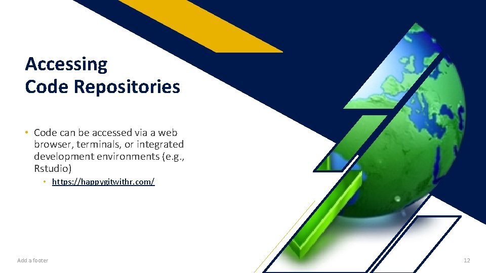 Accessing Code Repositories • Code can be accessed via a web browser, terminals, or