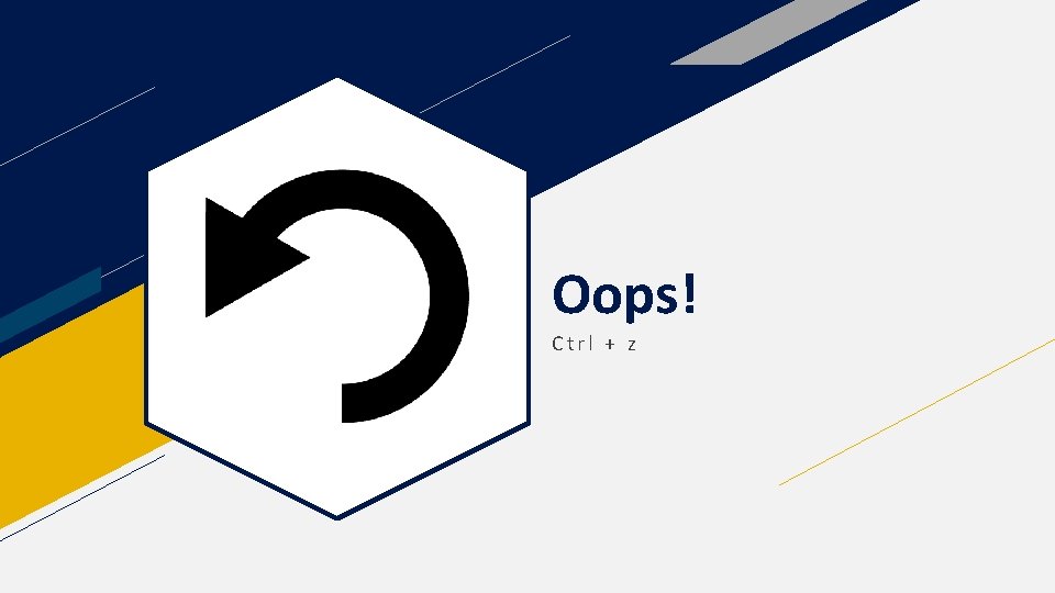 Oops! Ctrl + z 