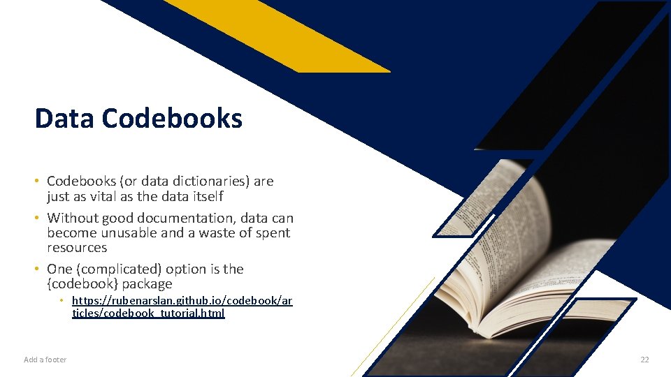 Data Codebooks • Codebooks (or data dictionaries) are just as vital as the data