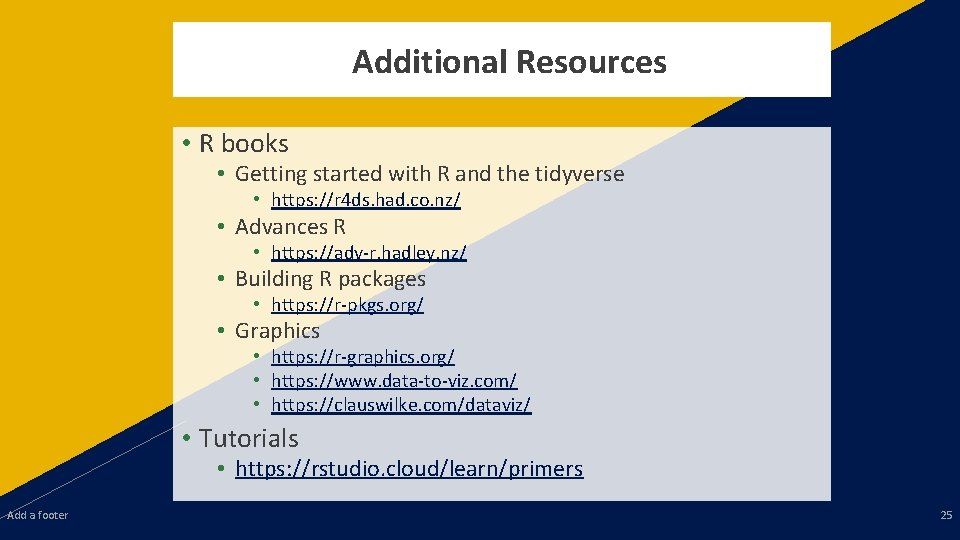 Additional Resources • R books • Getting started with R and the tidyverse •