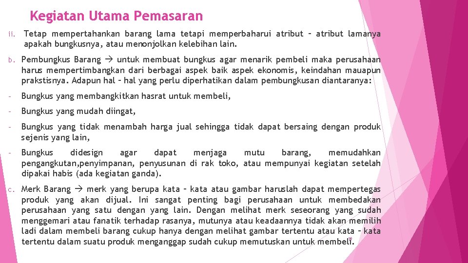 Kegiatan Utama Pemasaran ii. Tetap mempertahankan barang lama tetapi memperbaharui atribut – atribut lamanya