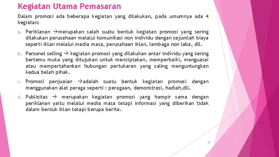 Kegiatan Utama Pemasaran Dalam promosi ada beberapa kegiatan yang dilakukan, pada umumnya ada 4