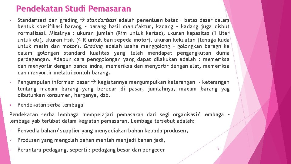 Pendekatan Studi Pemasaran - Standarisasi dan grading standarisasi adalah penentuan batas – batas dasar