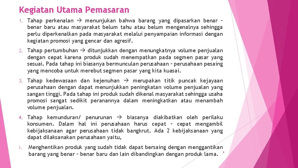 Kegiatan Utama Pemasaran 1. Tahap perkenalan menunjukan bahwa barang yang dipasarkan benar – benar