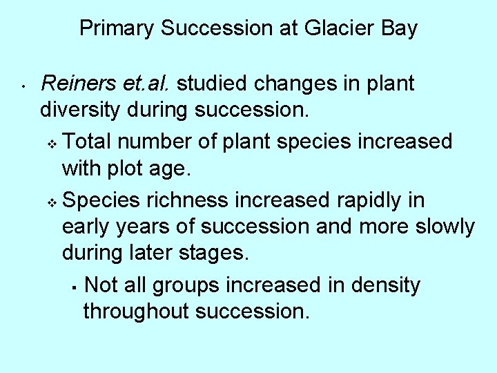 Primary Succession at Glacier Bay • Reiners et. al. studied changes in plant diversity