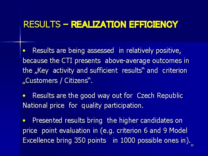 RESULTS – REALIZATION EFFICIENCY • Results are being assessed in relatively positive, because the