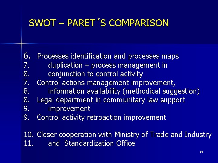 SWOT – PARET´S COMPARISON 6. Processes identification and processes maps 7. 8. 8. 9.