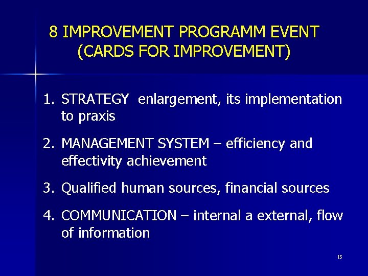 8 IMPROVEMENT PROGRAMM EVENT (CARDS FOR IMPROVEMENT) 1. STRATEGY enlargement, its implementation to praxis