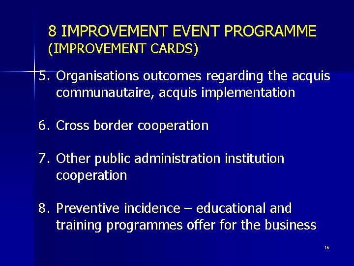 8 IMPROVEMENT EVENT PROGRAMME (IMPROVEMENT CARDS) 5. Organisations outcomes regarding the acquis communautaire, acquis