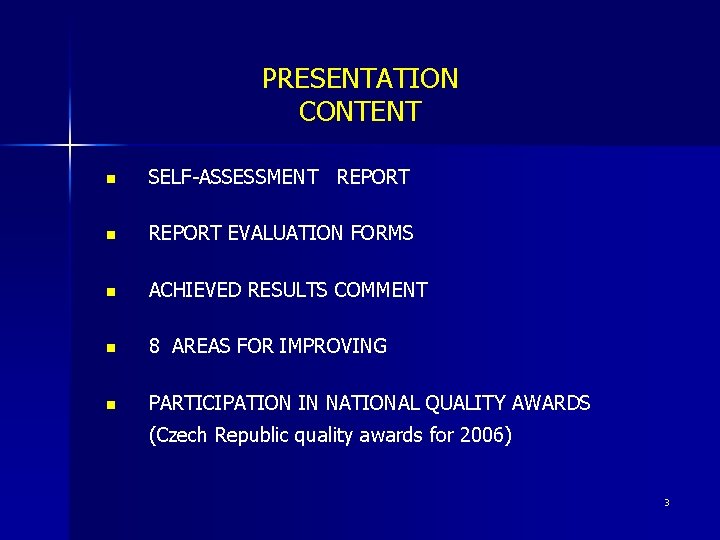 PRESENTATION CONTENT n SELF-ASSESSMENT REPORT n REPORT EVALUATION FORMS n ACHIEVED RESULTS COMMENT n