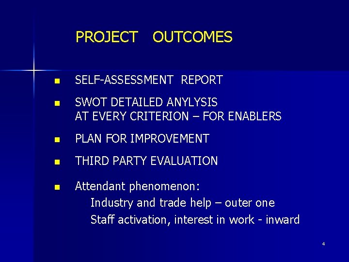 PROJECT OUTCOMES n SELF-ASSESSMENT REPORT n SWOT DETAILED ANYLYSIS AT EVERY CRITERION – FOR