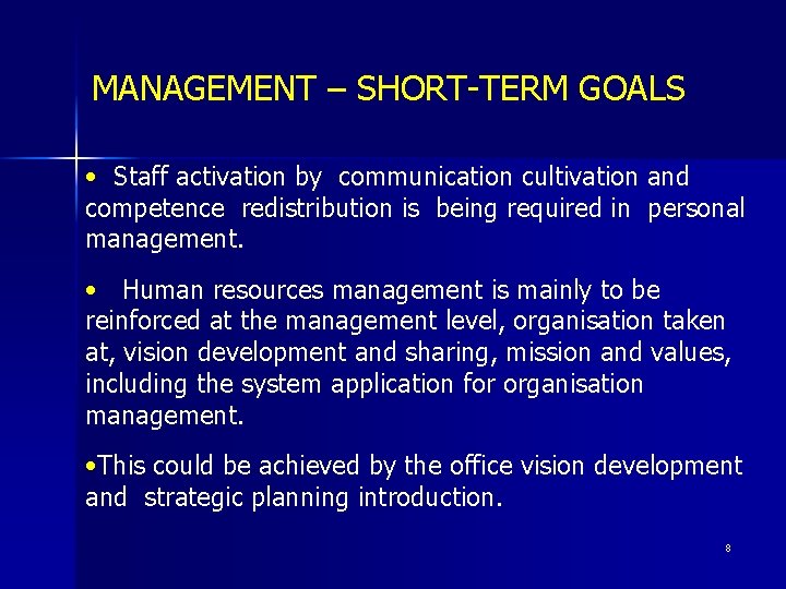 MANAGEMENT – SHORT-TERM GOALS • Staff activation by communication cultivation and competence redistribution is