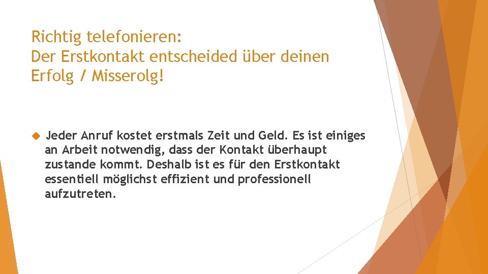 Richtig telefonieren: Der Erstkontakt entscheided über deinen Erfolg / Misserolg! Jeder Anruf kostet erstmals