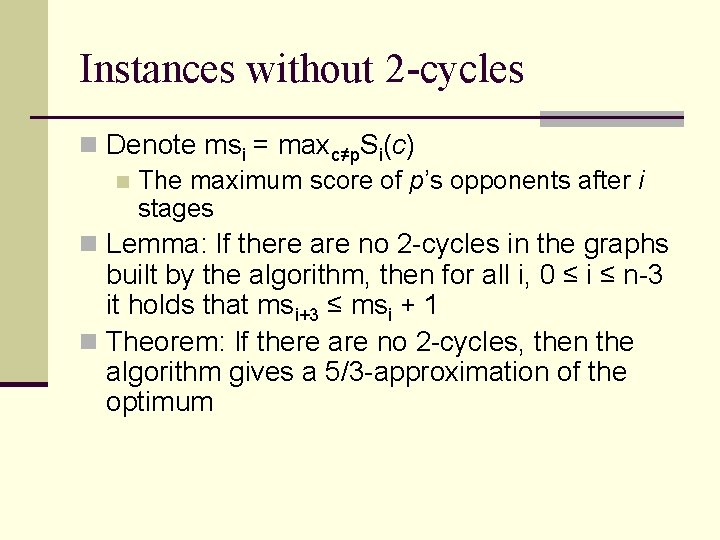 Instances without 2 -cycles n Denote msi = maxc≠p. Si(c) n The maximum score