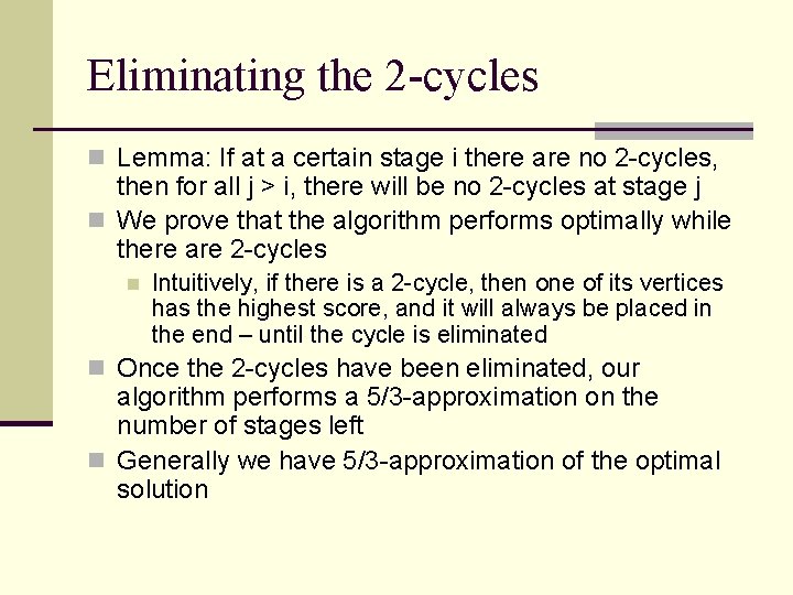 Eliminating the 2 -cycles n Lemma: If at a certain stage i there are