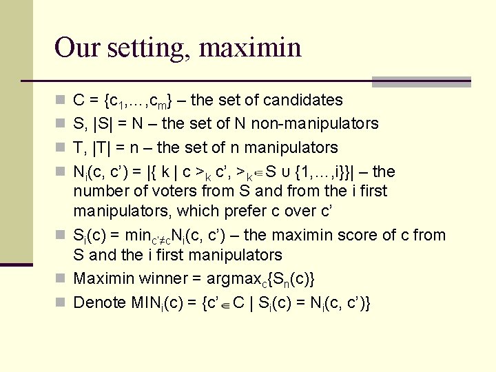 Our setting, maximin n C = {c 1, …, cm} – the set of