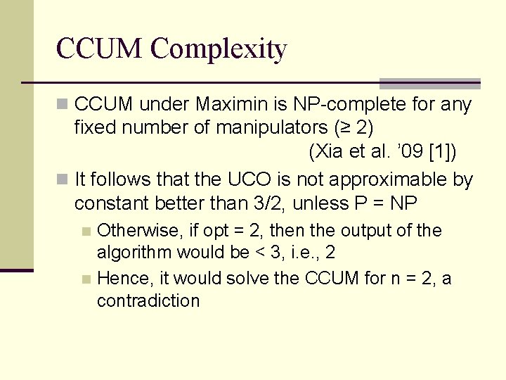 CCUM Complexity n CCUM under Maximin is NP-complete for any fixed number of manipulators