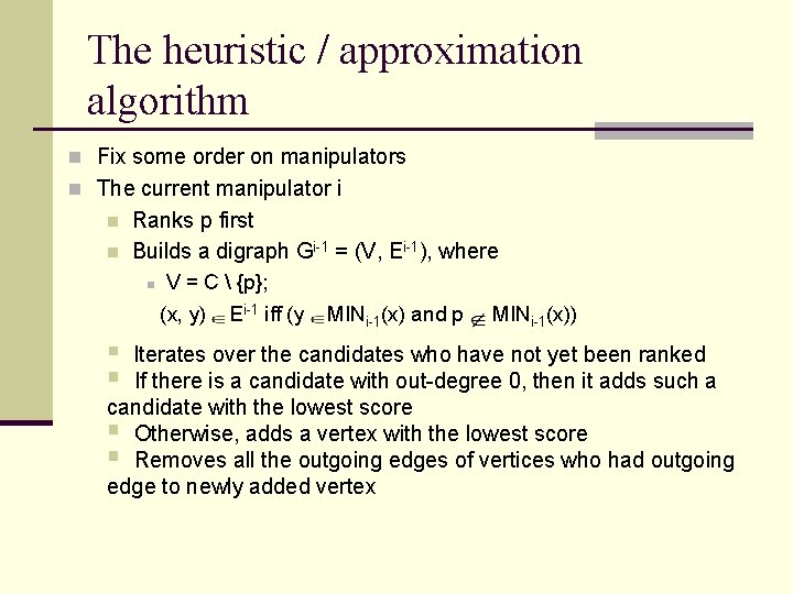 The heuristic / approximation algorithm n Fix some order on manipulators n The current