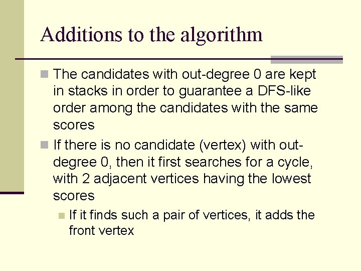 Additions to the algorithm n The candidates with out-degree 0 are kept in stacks