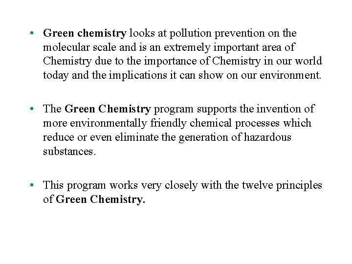  • Green chemistry looks at pollution prevention on the molecular scale and is