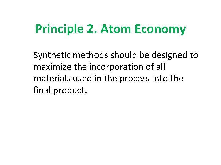 Principle 2. Atom Economy Synthetic methods should be designed to maximize the incorporation of