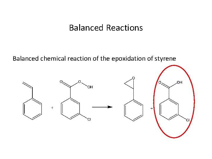 Balanced Reactions Balanced chemical reaction of the epoxidation of styrene 