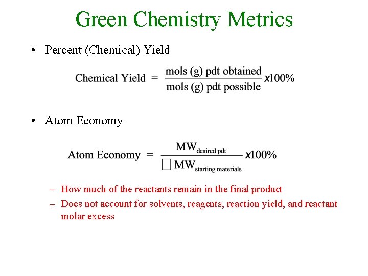 Green Chemistry Metrics • Percent (Chemical) Yield • Atom Economy – How much of