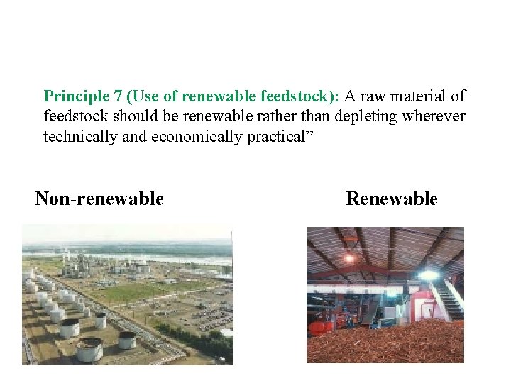 Principle 7 (Use of renewable feedstock): A raw material of feedstock should be renewable