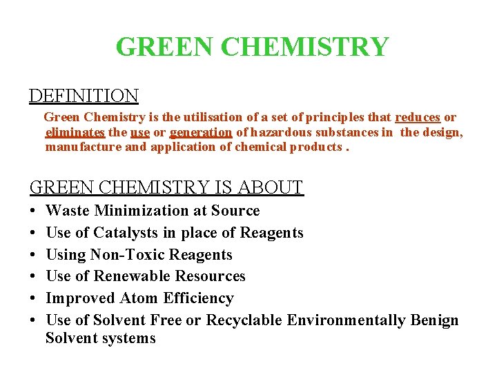 GREEN CHEMISTRY DEFINITION Green Chemistry is the utilisation of a set of principles that