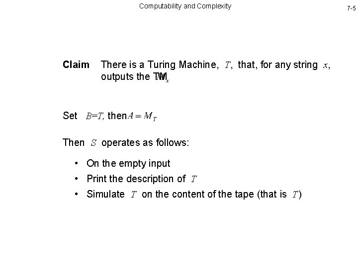 Computability and Complexity Claim There is a Turing Machine, T, that, for any string