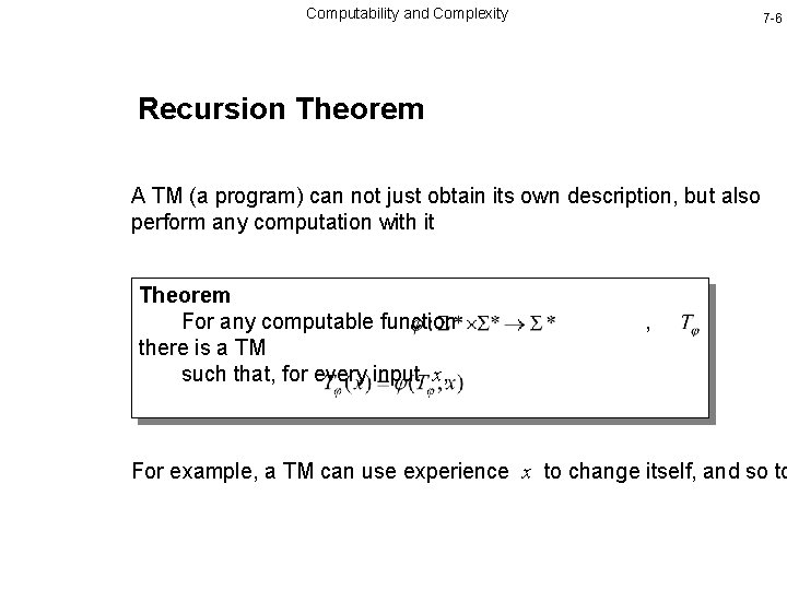 Computability and Complexity 7 -6 Recursion Theorem A TM (a program) can not just