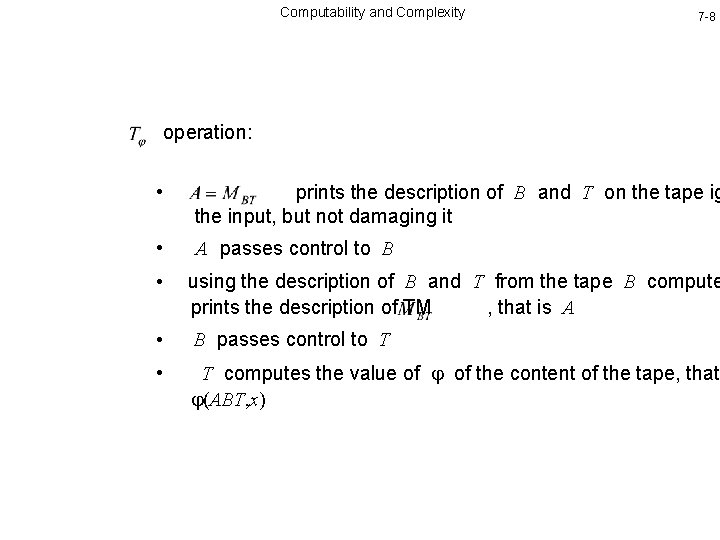 Computability and Complexity 7 -8 operation: • prints the description of B and T