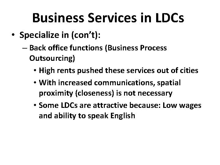 Business Services in LDCs • Specialize in (con’t): – Back office functions (Business Process
