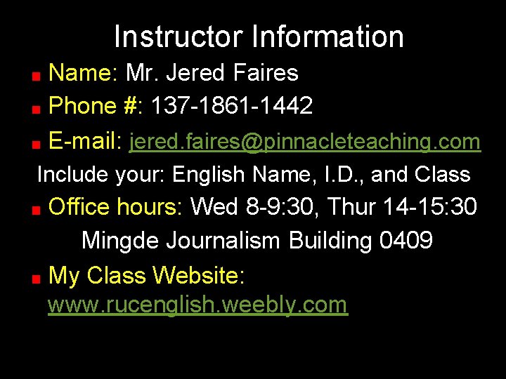 Instructor Information Name: Mr. Jered Faires Phone #: 137 -1861 -1442 E-mail: jered. faires@pinnacleteaching.