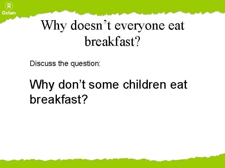 Why doesn’t everyone eat breakfast? Discuss the question: Why don’t some children eat breakfast?