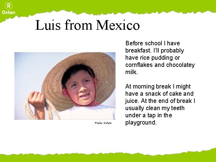 Luis from Mexico Before school I have breakfast. I’ll probably have rice pudding or
