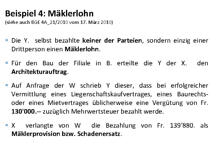 Beispiel 4: Mäklerlohn (siehe auch BGE 4 A_21/2010 vom 17. März 2010) § Die