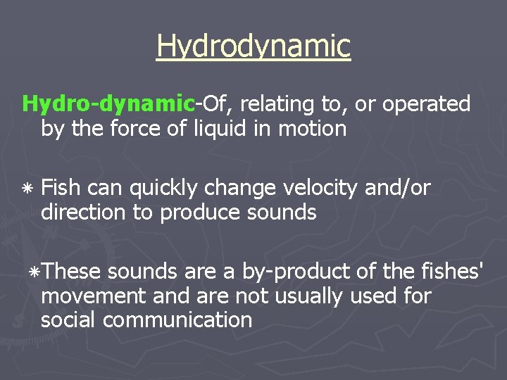 Hydrodynamic Hydro-dynamic-Of, relating to, or operated by the force of liquid in motion ٭